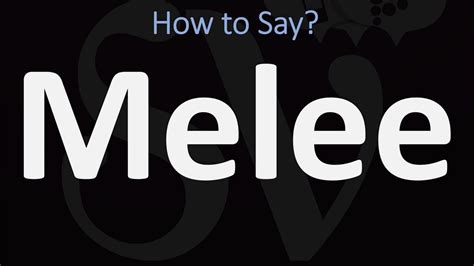 melee pronunciation|How to pronounce melee .
